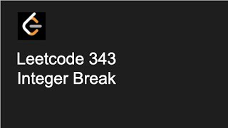Leetcode Integer Break - Dynamic Programming Explanation and Solution