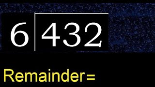 Divide 432 by 6 , remainder  . Division with 1 Digit Divisors . How to do