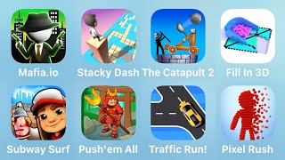 Mafia.io, Stacky Dash, The Catapult 2, Fill In 3D, Subway Surf, Push'em All, Traffic Run, Pixel Rush