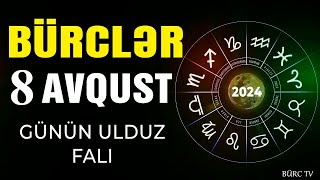 BÜRCLƏR 8 AVQUST 2024 (Günün Ulduz Falı) BÜRC TV