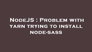 NodeJS : Problem with yarn trying to install node-sass