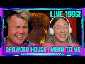 Americans Reaction to Crowded House - Mean to me (live Sydney 1996) | THE WOLF HUNTERZ Jon and Dolly