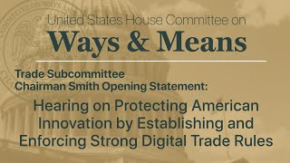 Trade Subcommittee Chairman Adrian Smith Opening Statement: Protecting American Innovation