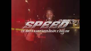 Lil Bro x @RapiTaKedaRapi x Dailow - Speed