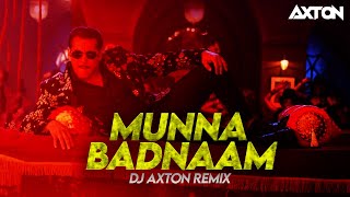Munna Badnaam Hua (Remix) -DJ Axton | Salman Khan | Warina Hussain | Badshah | Dabangg 3