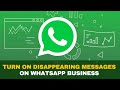 How to Turn ON Disappearing Messages on Whatsapp Business 2025?