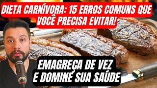 Dieta Carnívora | 15 ERROS COMUNS que você precisa evitar para Emagrecer e ter Saúde de vez