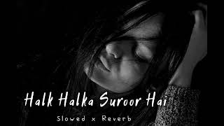 Halka Halka Suroor [Slowed x Reverb] Farhan Saeed | Another Sad Night