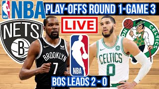 NBA PLAYOFFS ROUND 1 | GAME 3 LIVE: BROOKLYN NETS vs BOSTON CELTICS | PLAY BY PLAY