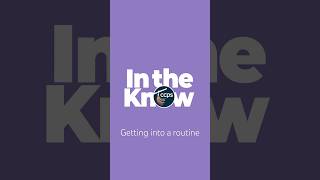 CCPS In the Know: Getting into a Routine