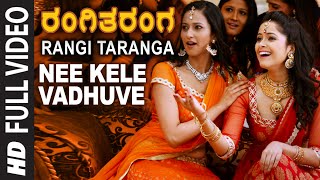 Nee Kele Vadhuve Full Video Song | RangiTaranga | Nirup Bhandari, Radhika Chethan
