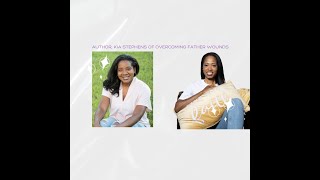 How Overcoming Father Wounds Can Create a Healthy & Whole Marriage with author, Kia Stephens.