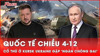 Quốc tế chiều 4-12: Nga ngày đêm giáp công Kursk, Ukraine tuyệt vọng cầm cự | Thời sự quốc tế