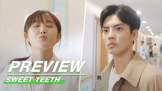 Preview: Want A Kiss? | Sweet Teeth EP10 | 世界微尘里 | iQiyi