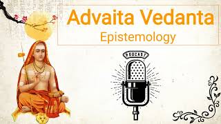 Advaita Vedanta's Epistemology (Podcast)