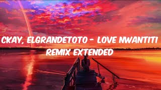 CKay, ElGrandeToto - love nwantiti Remix [Extended]