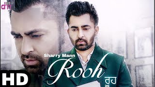 Rooh (Full Video) Sharry Mann Ft. Parmish Verma | Desi Crew | Latest Punjabi Song 2018