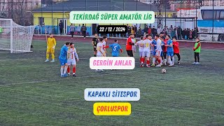 SÜPER AMATÖR | Kapaklı Sitespor - Çorluspor | GERGİN ANLAR | 22/12/2024