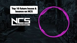 Top 10 personal favorite future house & future bounce songs on NCS