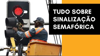 Tudo sobre sinalização semafórica