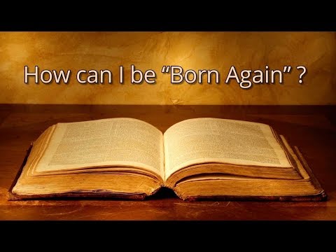 How can I be 'Born Again'? How can I be 'Born Again'?