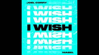 Joel Corry - I Wish feat. Mabel [Audio]