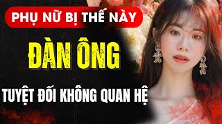 Phụ nữ bị thế này, đàn ông tuyệt đối không quan hệ