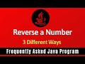 Frequently Asked Java Program 02: Reverse A Number | 3 Ways of Reverse a Number