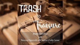 #trashtotreasure Weekly Challenge Week 2 | Collaboration with Sophie's Crafty Corner