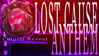 Lost Cause Anthem(DR:ToM CULPRIT REVEAL 4[PINNED COMMENT])