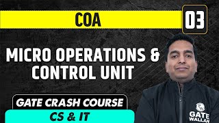 COA 03 | Micro Operations & Control Unit | CS & IT | GATE Crash Course