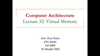 Computer Architecture - Lecture 32: Virtual Memory (Fall 2024)