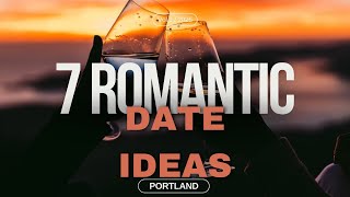 7 Unique and Romantic Date Ideas in Portland Oregon