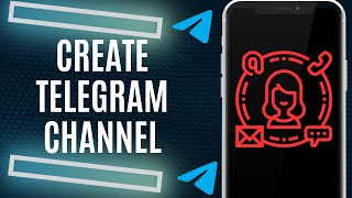 How To Create Telegram Channel | Quick Guide