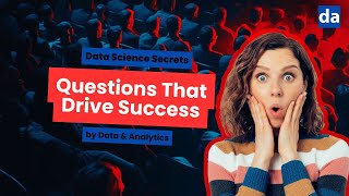 Data Science Secrets: Questions That Drive Success