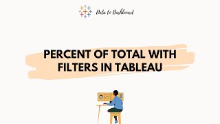 PERCENT OF TOTAL WITH FILTERS IN TABLEAU | PERCENT OF TOTAL NOT GETTING AFFECTED BY FILTERS