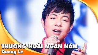 Thương Hoài Ngàn Năm - Quang Lê | Live Show Quang Lê HTQT 1