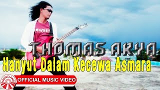 Download Lagu Thomas Arya Hanyut Dalam Kecewa Asmara... MP3 Gratis