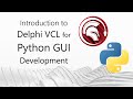 Introduction to Python GUI Development with Delphi for Python - Part 1: Delphi VCL for Python