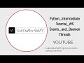 Python Intermediate Tutorial #5   Events and Daemon Threads