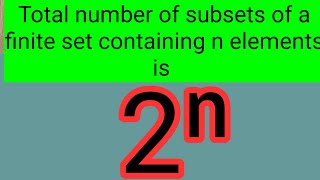 Total number of subsets of a set containing n elements is 2ⁿ