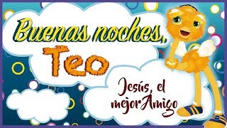 Buenas Noches, Teo: Jesús, el mejor amigo