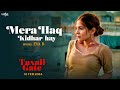 Mera Haq Kidhar Hay (Official Video) | EVA B | Ayesha Omar, Yasir Hussain, Nayyar Ejaz | Taxali Gate