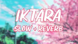 Iktara (Male Version) 🎵 Slowed + Reverb 🎶 (Tochi Raina, Ranbir Kapoor, Konkona Sen) Wake Up Sid