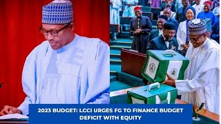 2023 BUDGET: LCCI URGES FG TO FINANCE BUDGET DEFICIT WITH EQUITY