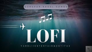 Darshan Raval Lofi Songs Hindi || Lofi Songs Bollywood || Mashup Lofi..Use 🎧