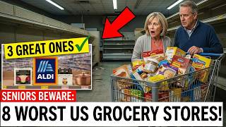 8 Worst Grocery Stores Seniors Must Avoid (And 3 Worth Every Penny)