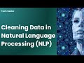 Data Cleaning in NLP | Essential Steps for Preprocessing Text Data | NLP Tutorial 03