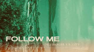 Deli Banger - Follow Me Audio Ft R City