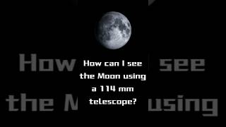 How can I see the Moon using a 114mm telescope ✨🌒  #telescope #moon #space #astronomy